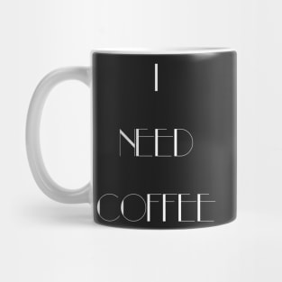 I Need Coffee - White Writing Mug